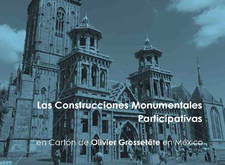 Las construcciones monumentales participativas en cartón de Olivier Grossetête en México